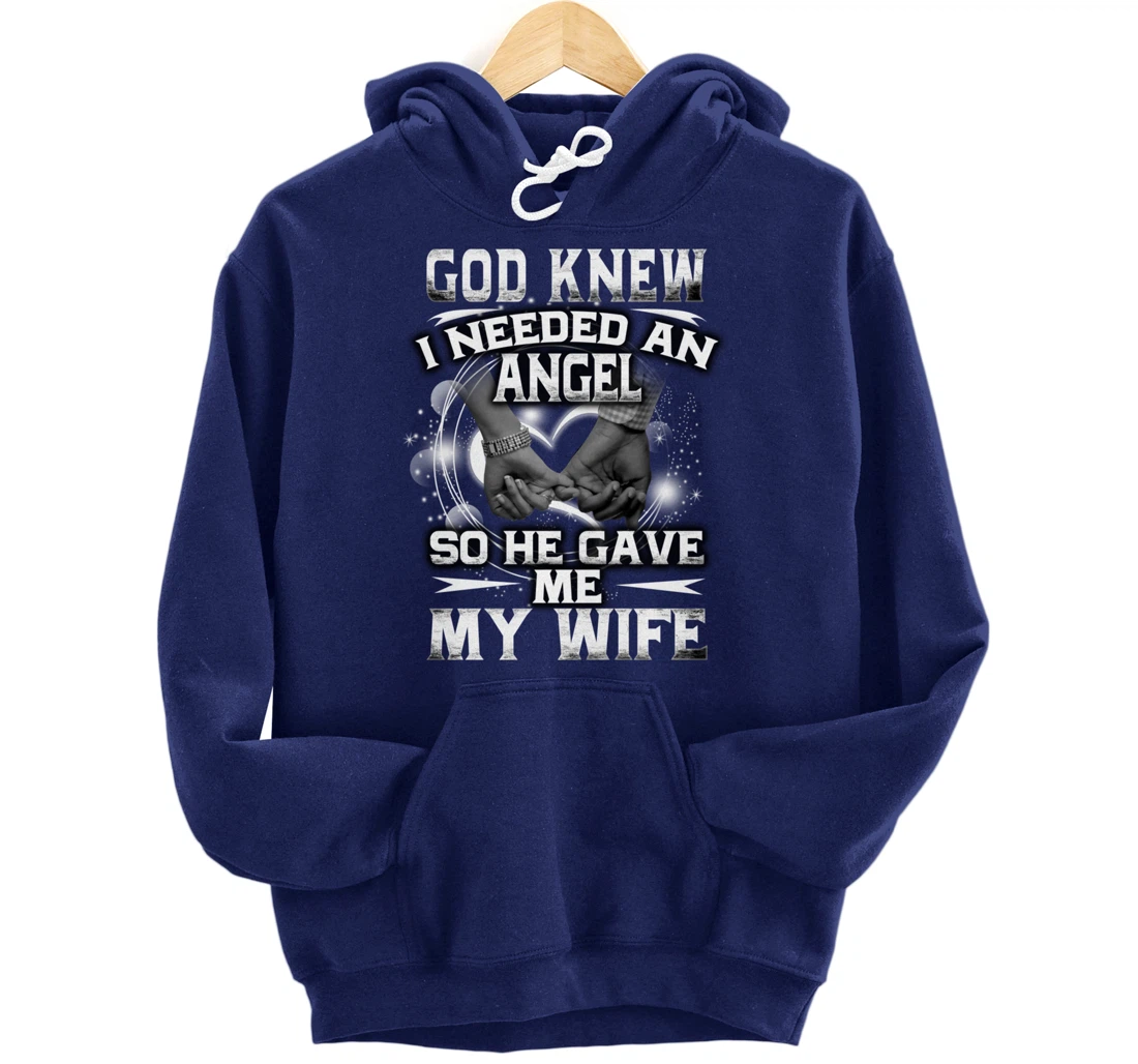 Family God Saw I Needed An Angel So He Gave Me My Wife Pullover Hoodie
