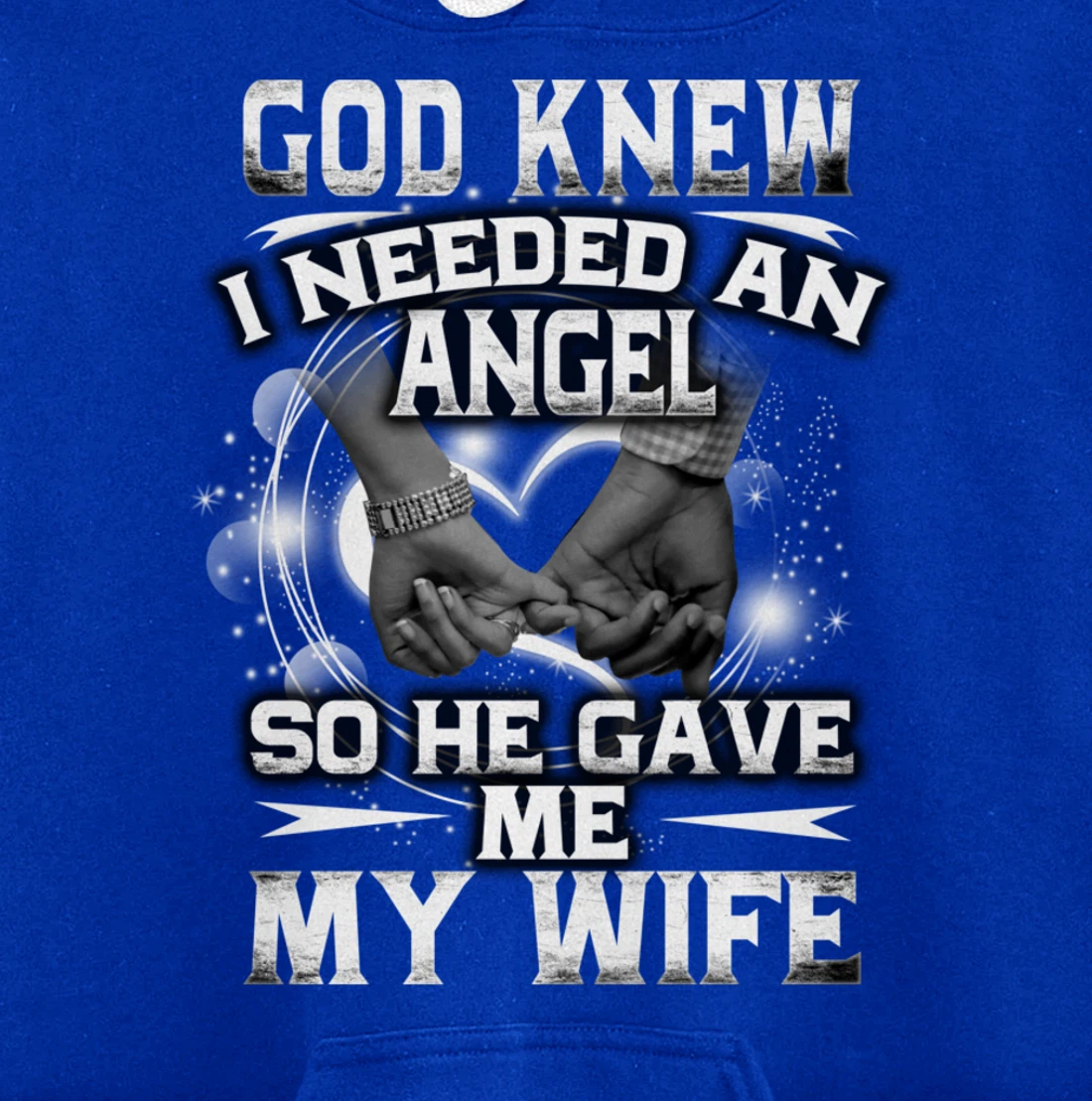 Family God Saw I Needed An Angel So He Gave Me My Wife Pullover Hoodie