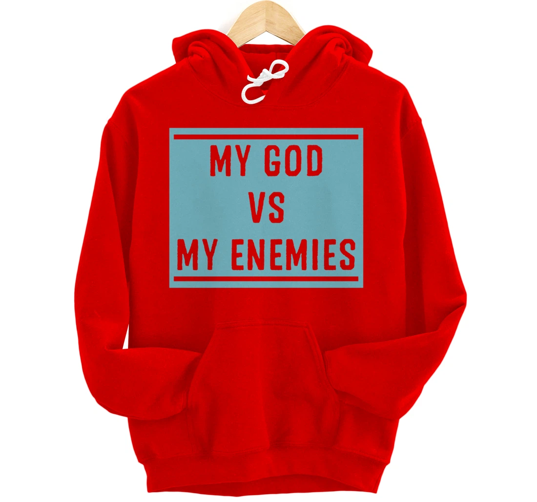 My God Vs My Enemy Trendy Inspirational Christian Quote Pullover Hoodie