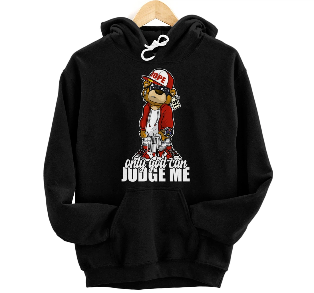 Only God Can Judge Me Hip Hop Teddy Christian Religion Gift Pullover Hoodie