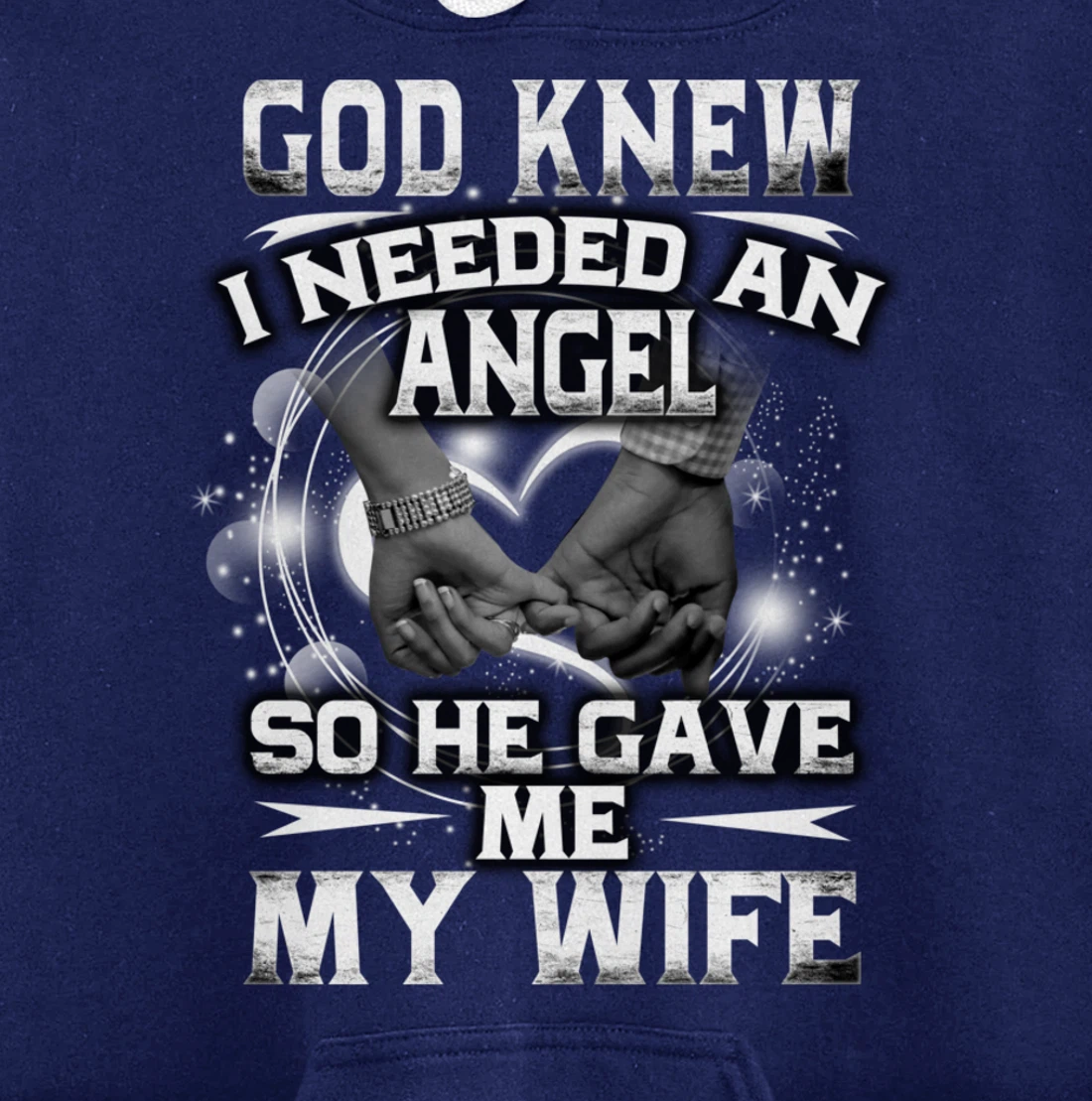 Family God Saw I Needed An Angel So He Gave Me My Wife Pullover Hoodie