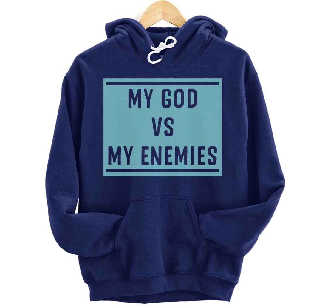 My God Vs My Enemy Trendy Inspirational Christian Quote Pullover Hoodie