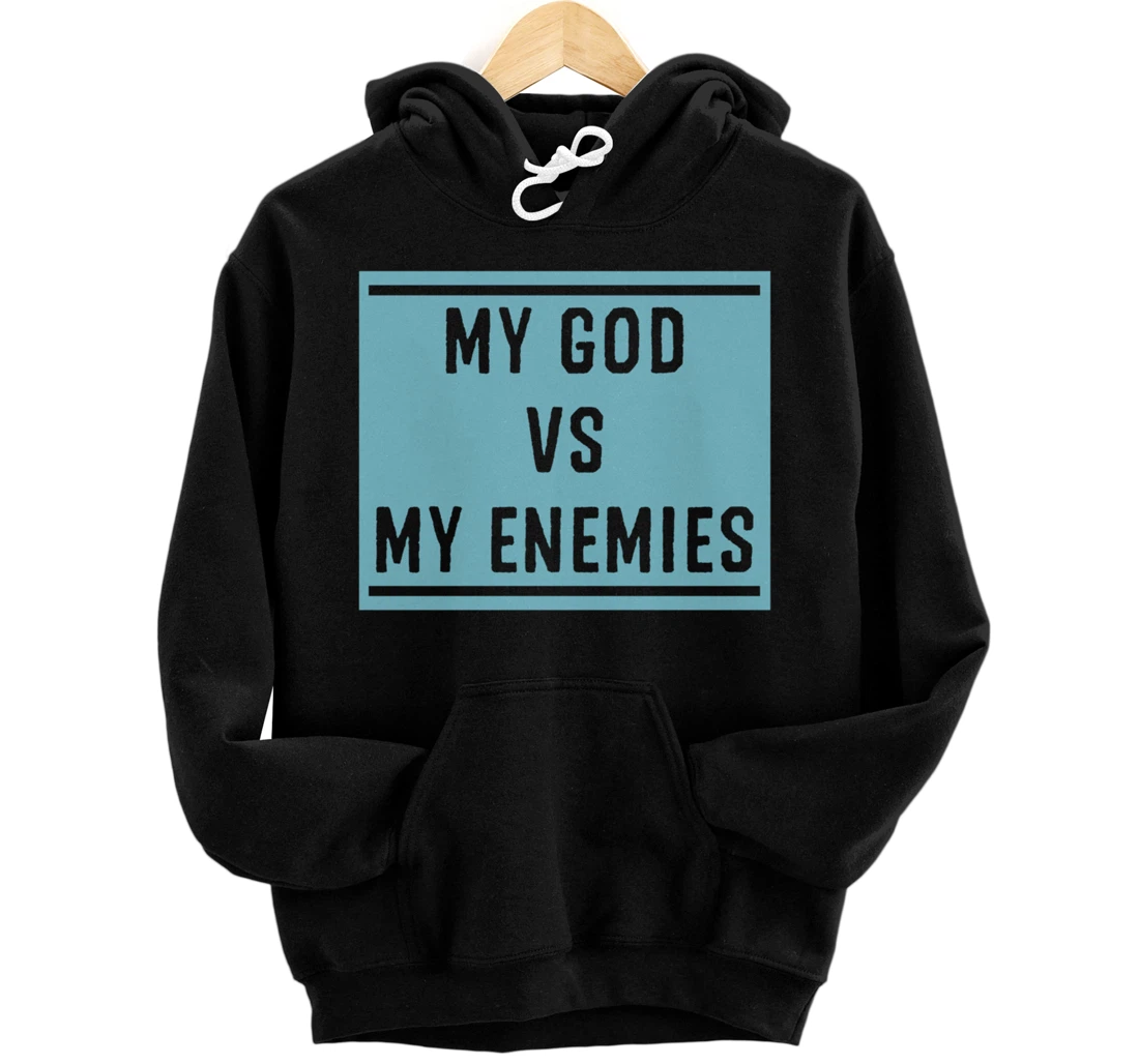 My God Vs My Enemy Trendy Inspirational Christian Quote Pullover Hoodie