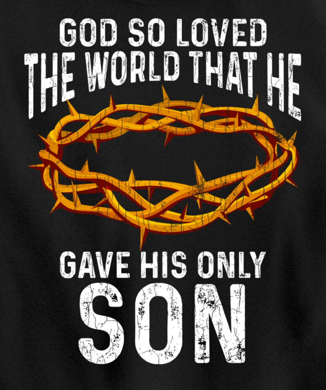 God Loved The World That He Gave His Only Son Christian Pullover Hoodie