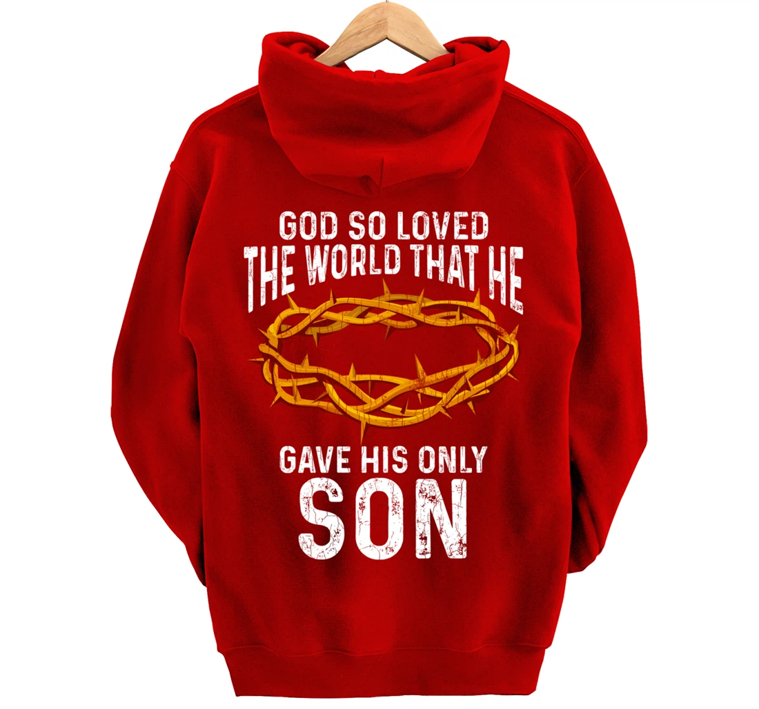 God Loved The World That He Gave His Only Son Christian Pullover Hoodie