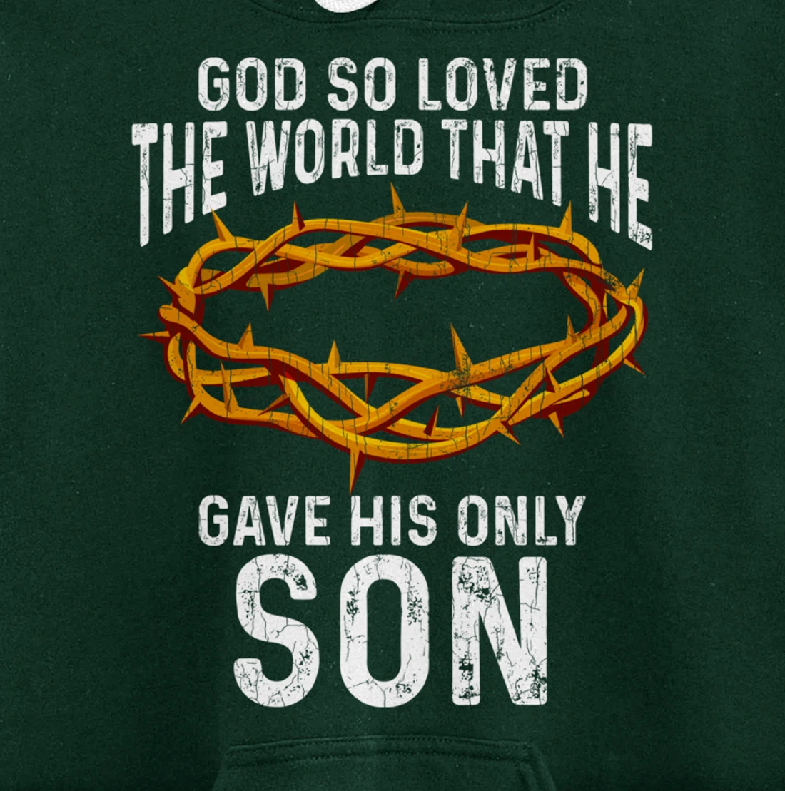 God Loved The World That He Gave His Only Son Christian Pullover Hoodie