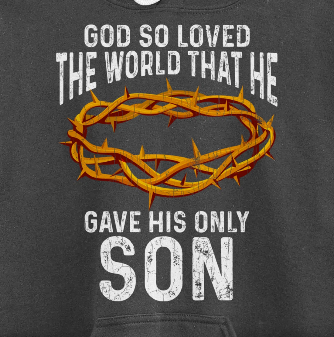 God Loved The World That He Gave His Only Son Christian Pullover Hoodie