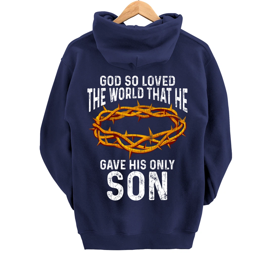 God Loved The World That He Gave His Only Son Christian Pullover Hoodie