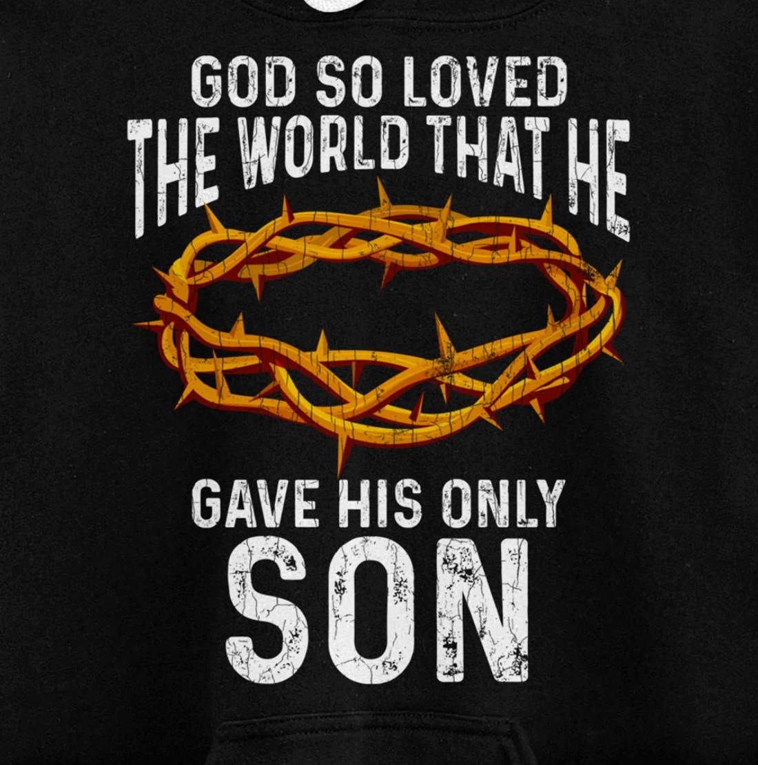 God Loved The World That He Gave His Only Son Christian Pullover Hoodie