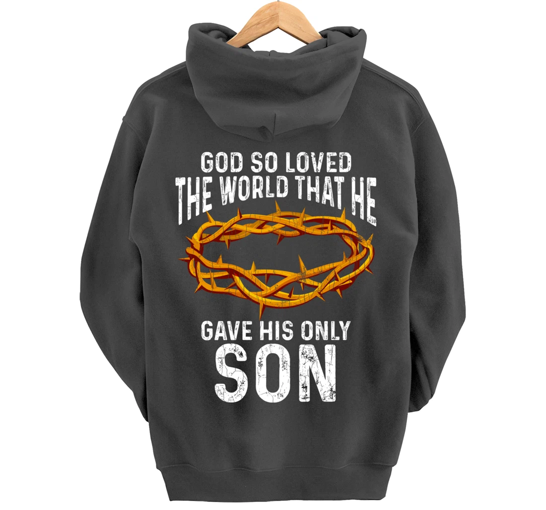 God Loved The World That He Gave His Only Son Christian Pullover Hoodie