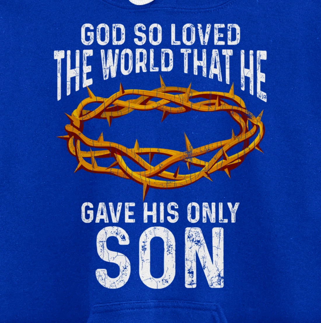 God Loved The World That He Gave His Only Son Christian Pullover Hoodie