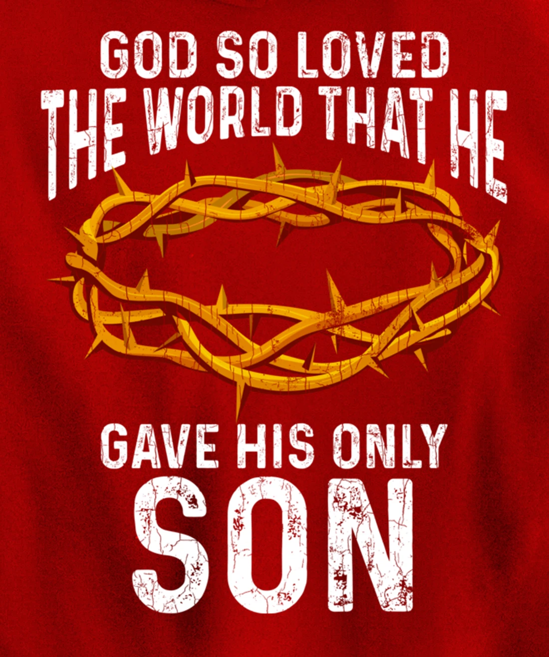 God Loved The World That He Gave His Only Son Christian Pullover Hoodie
