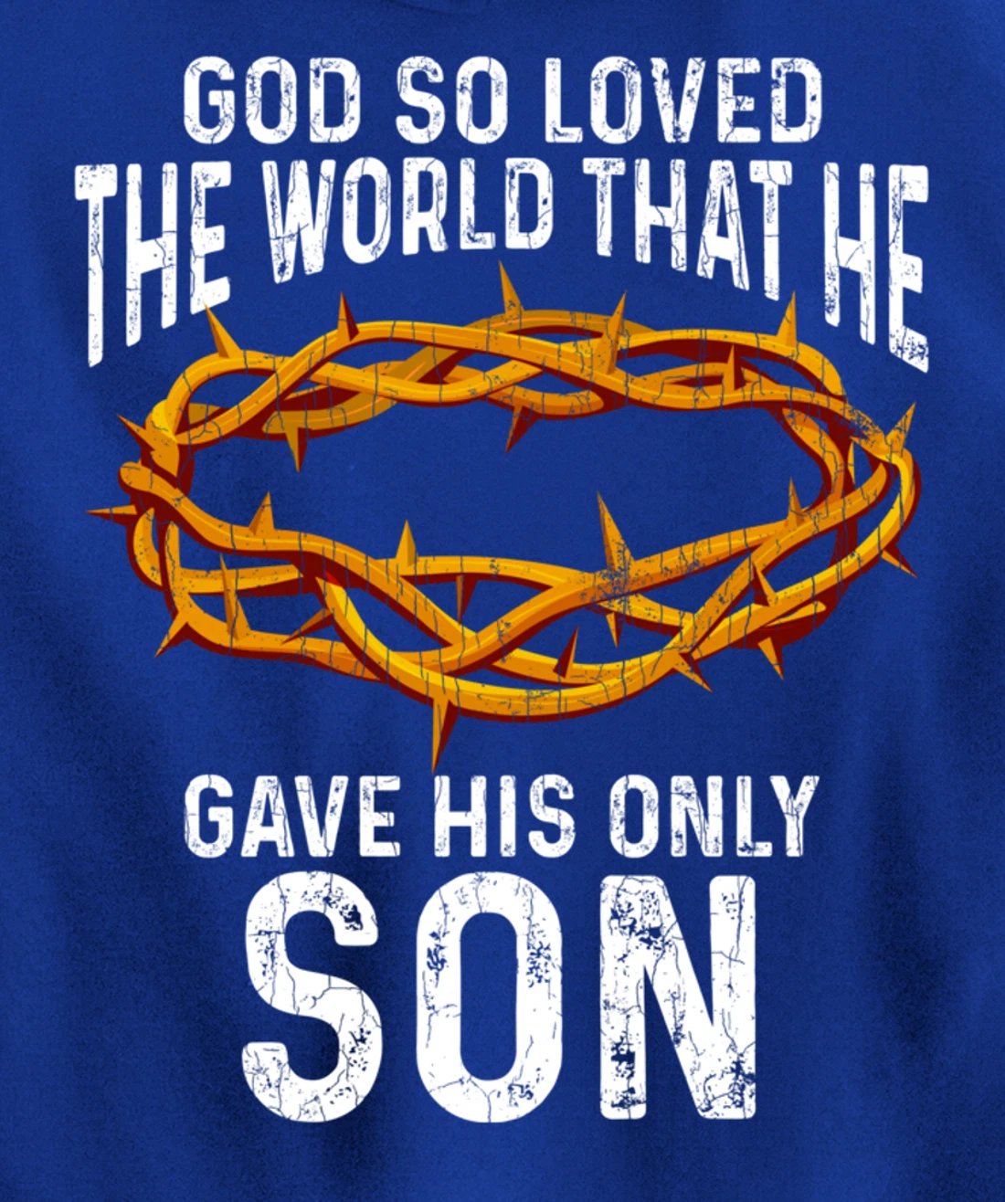 God Loved The World That He Gave His Only Son Christian Pullover Hoodie
