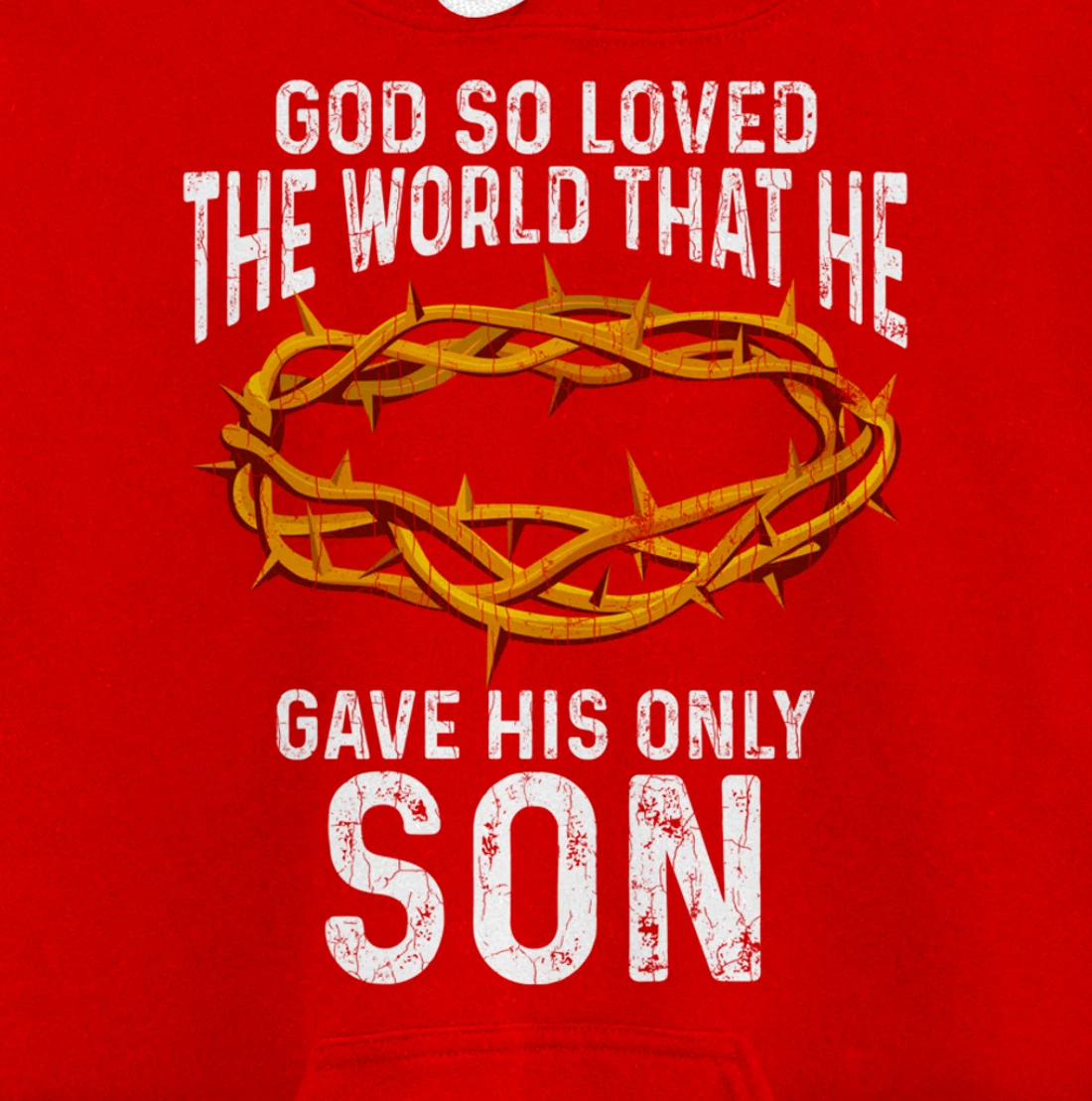 God Loved The World That He Gave His Only Son Christian Pullover Hoodie