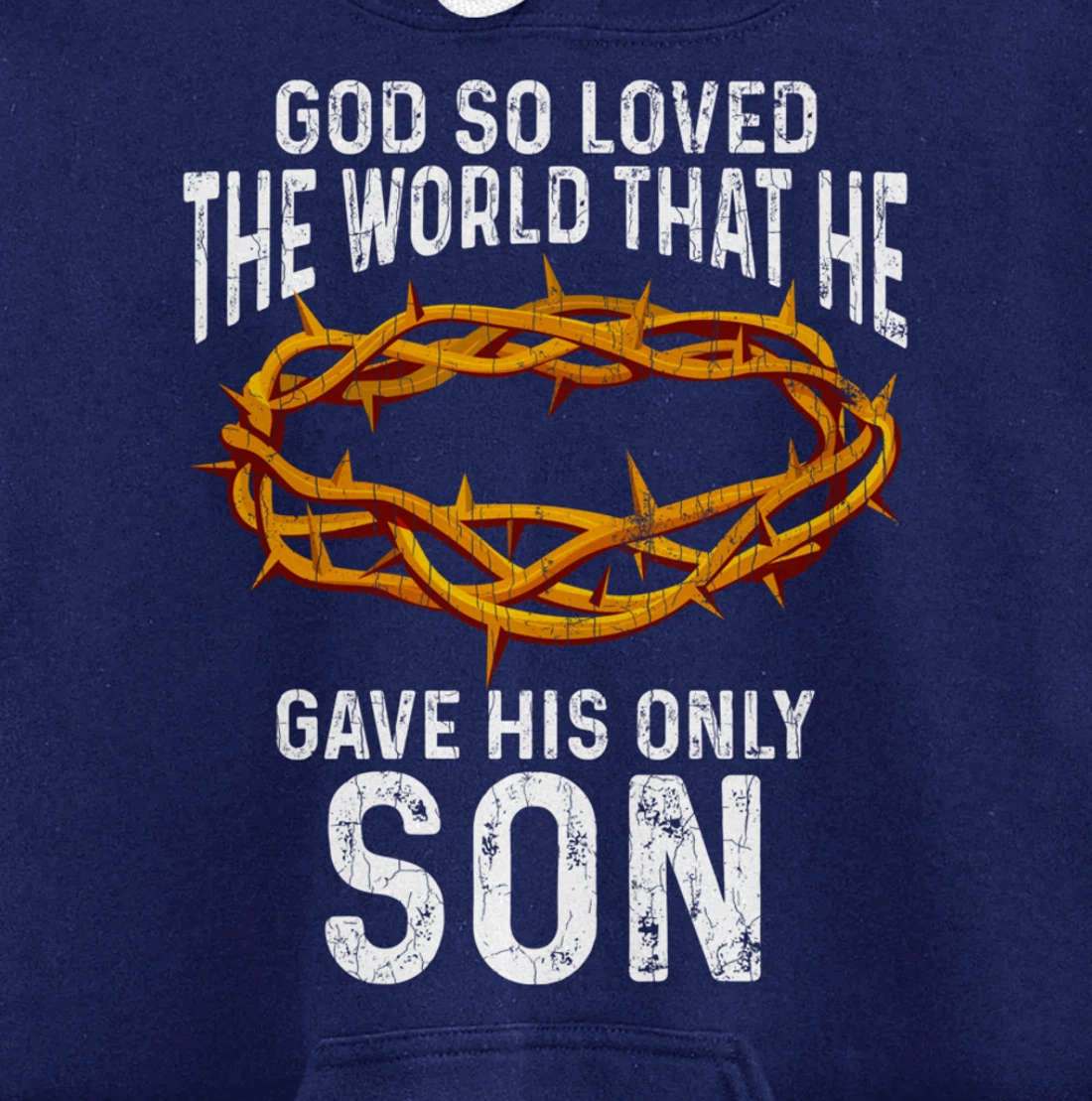 God Loved The World That He Gave His Only Son Christian Pullover Hoodie
