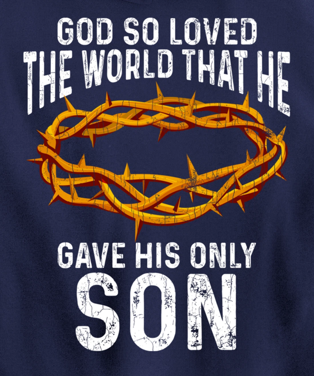 God Loved The World That He Gave His Only Son Christian Pullover Hoodie