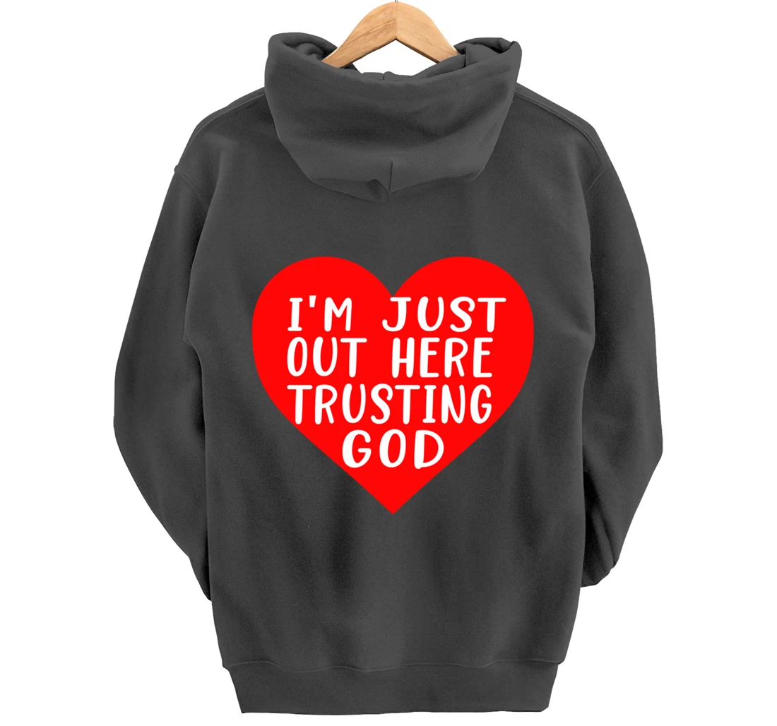 I'm Just Out Here Trusting God Pullover Hoodie