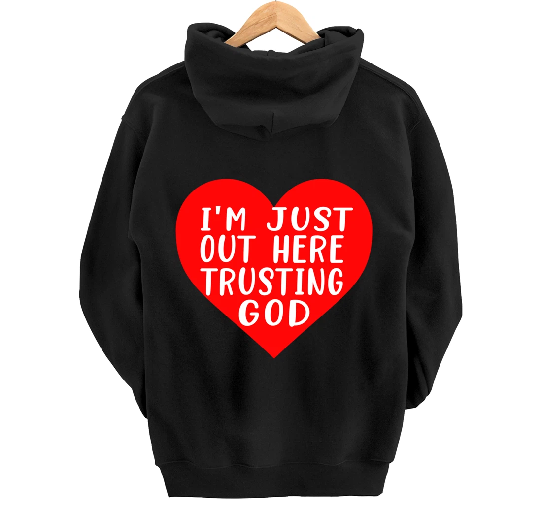 I'm Just Out Here Trusting God Pullover Hoodie