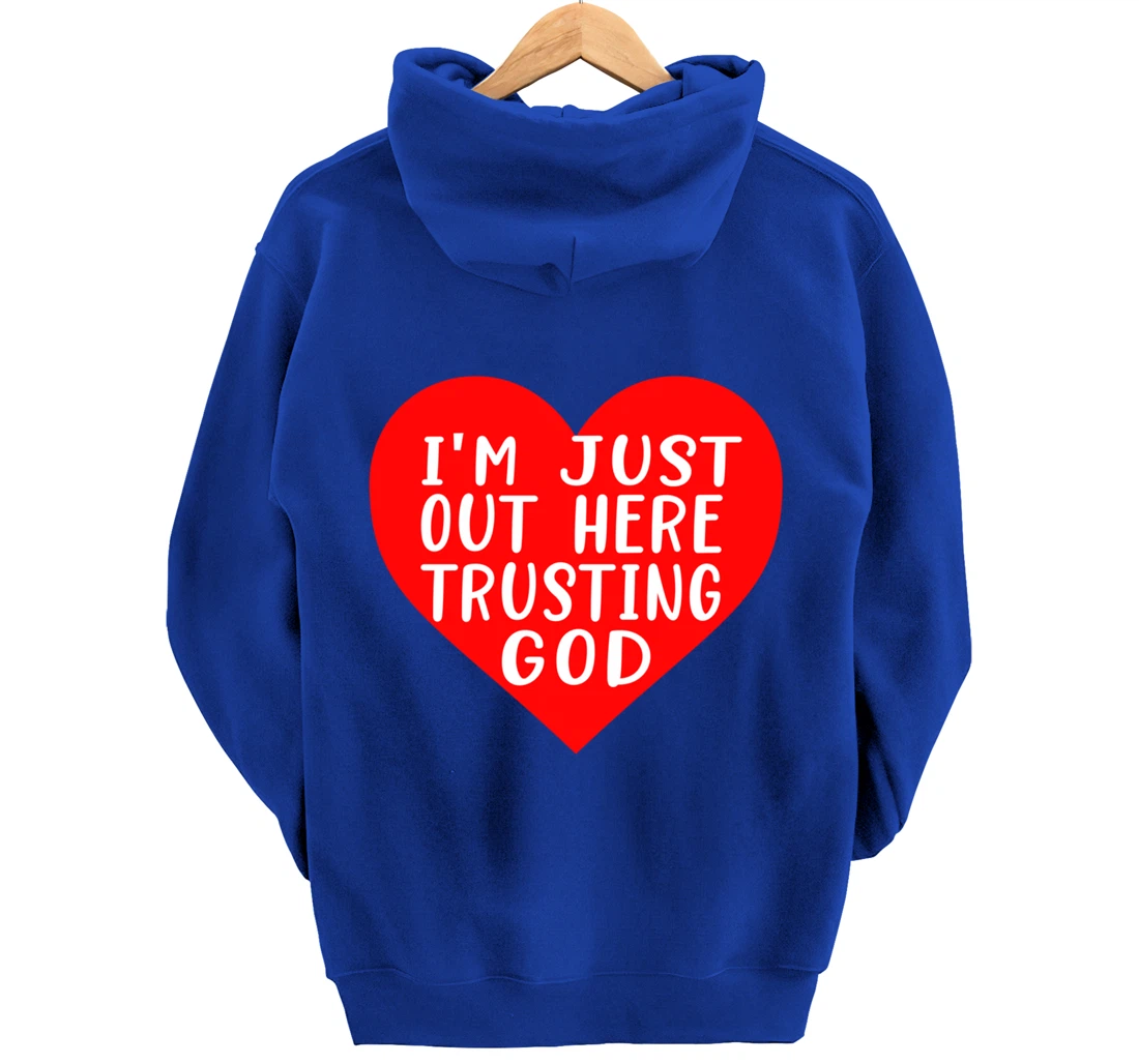 I'm Just Out Here Trusting God Pullover Hoodie