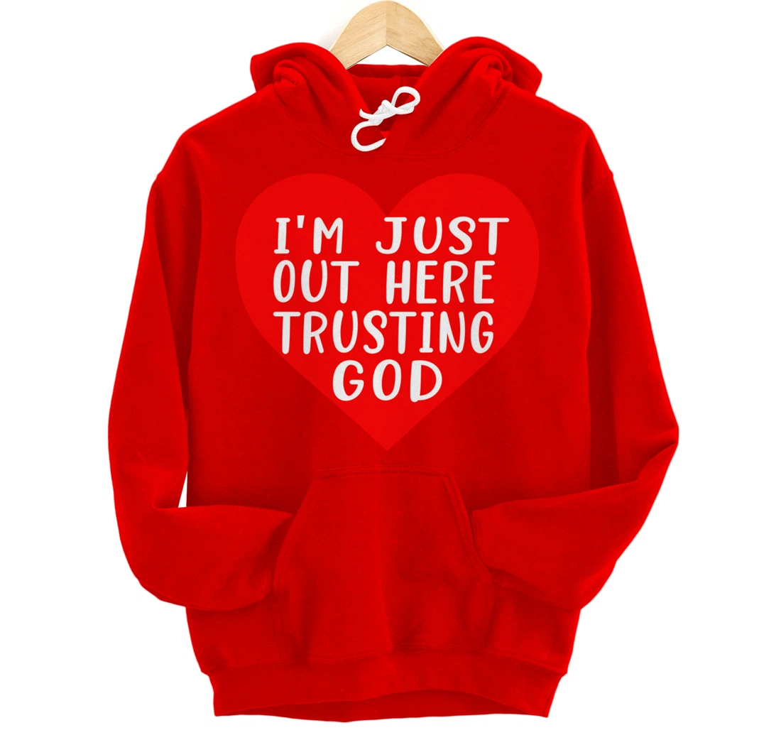 I'm Just Out Here Trusting God Pullover Hoodie