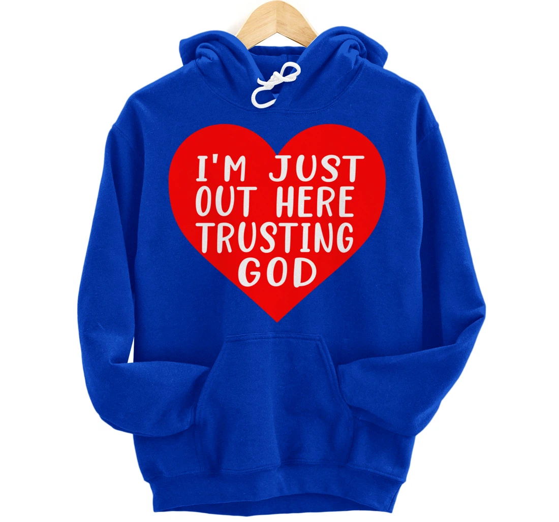 I'm Just Out Here Trusting God Pullover Hoodie