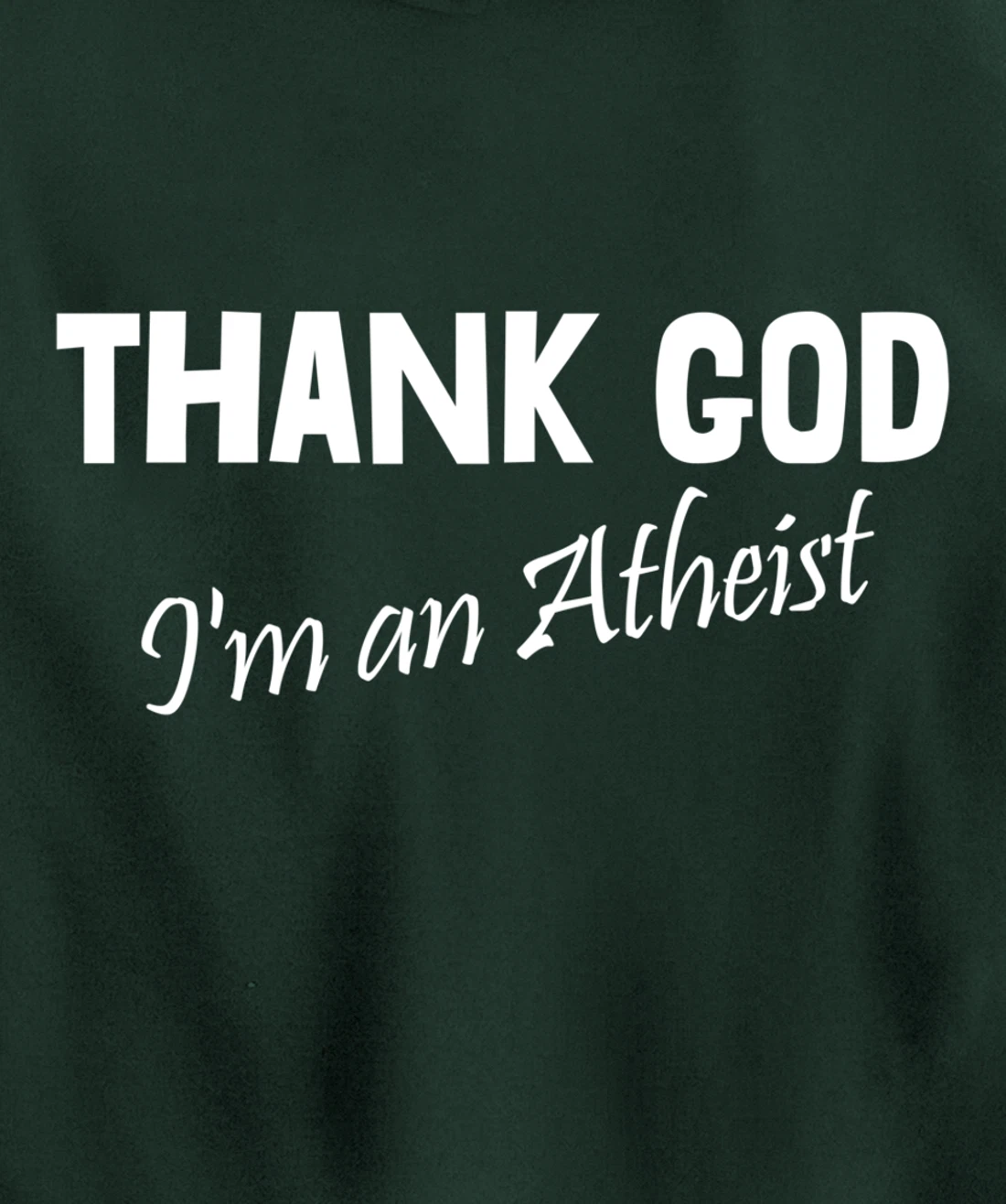 Thank God I'm An Atheist Pullover Hoodie
