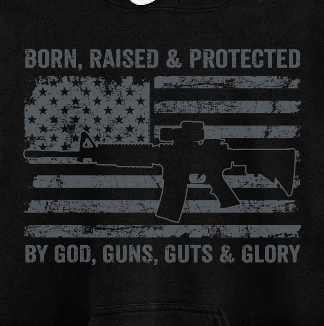 Born Raised Protected By God Guns Guts & Glory (ON BACK) Pullover Hoodie
