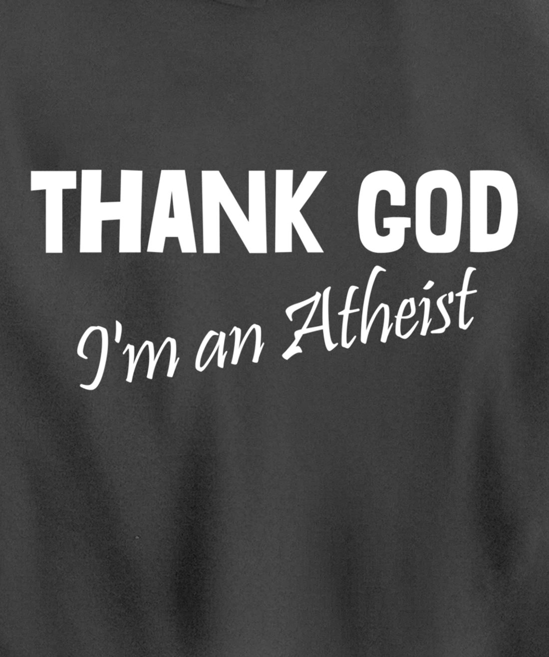 Thank God I'm An Atheist Pullover Hoodie