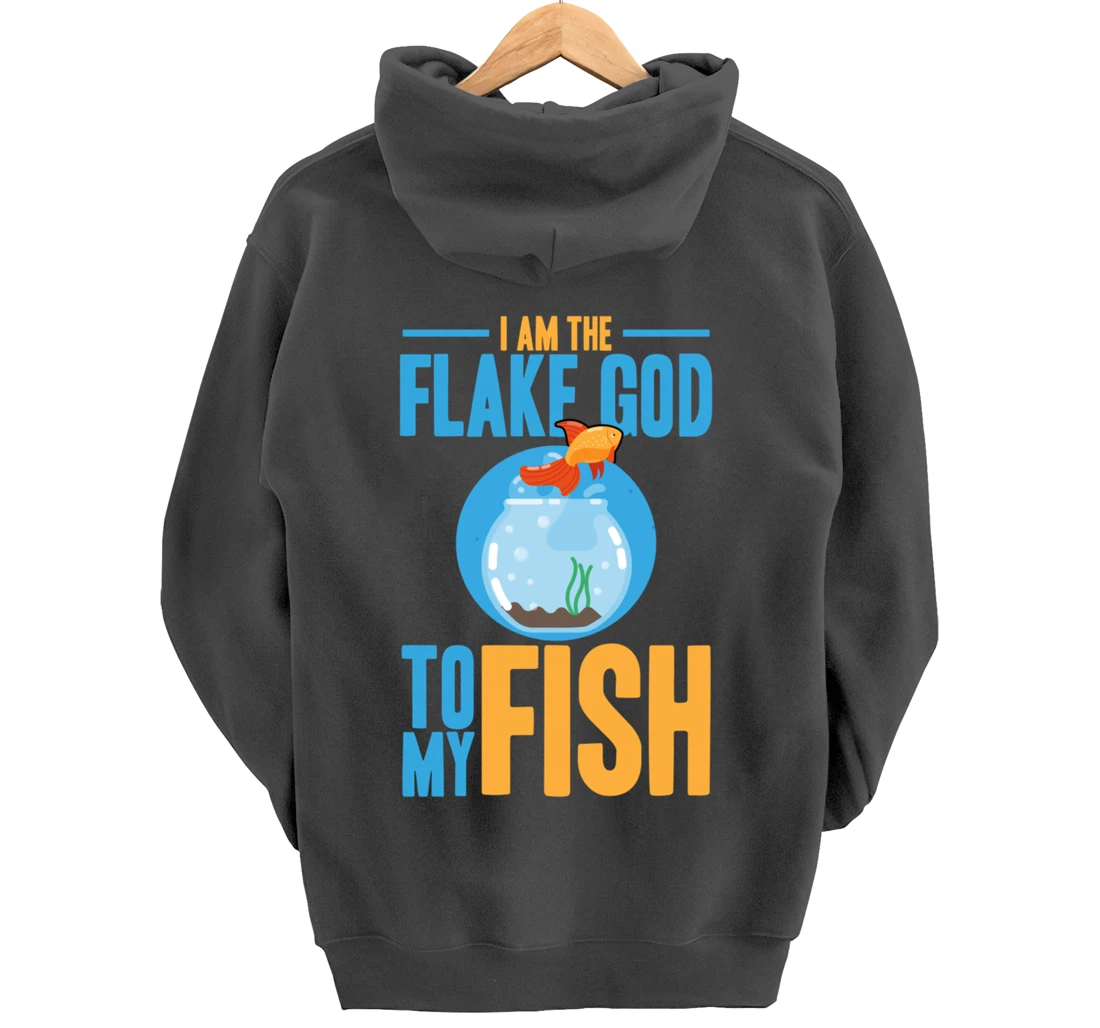 I am the flake god to my fish Pullover Hoodie