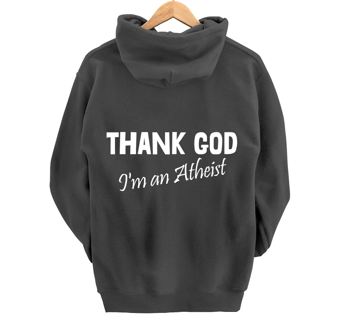 Thank God I'm An Atheist Pullover Hoodie
