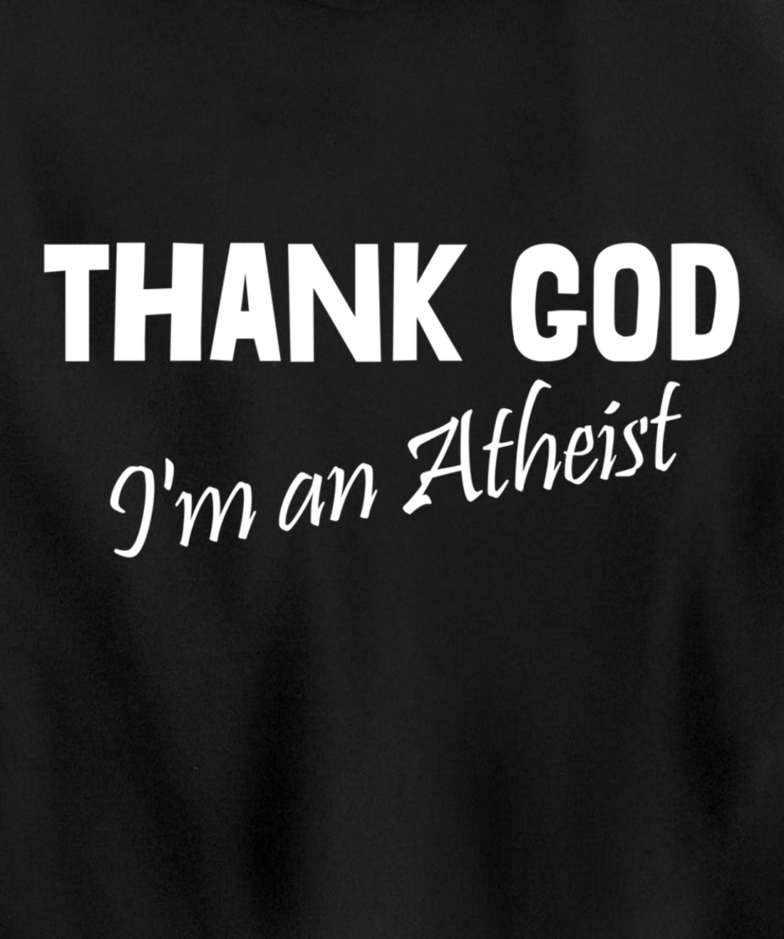 Thank God I'm An Atheist Pullover Hoodie