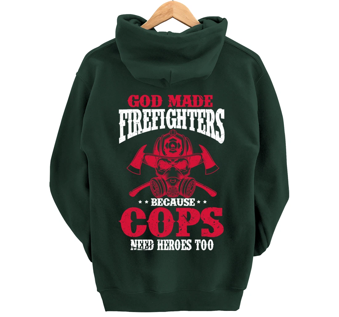 God Made Firefighter Because Cops Need Heroes Too Pullover Hoodie
