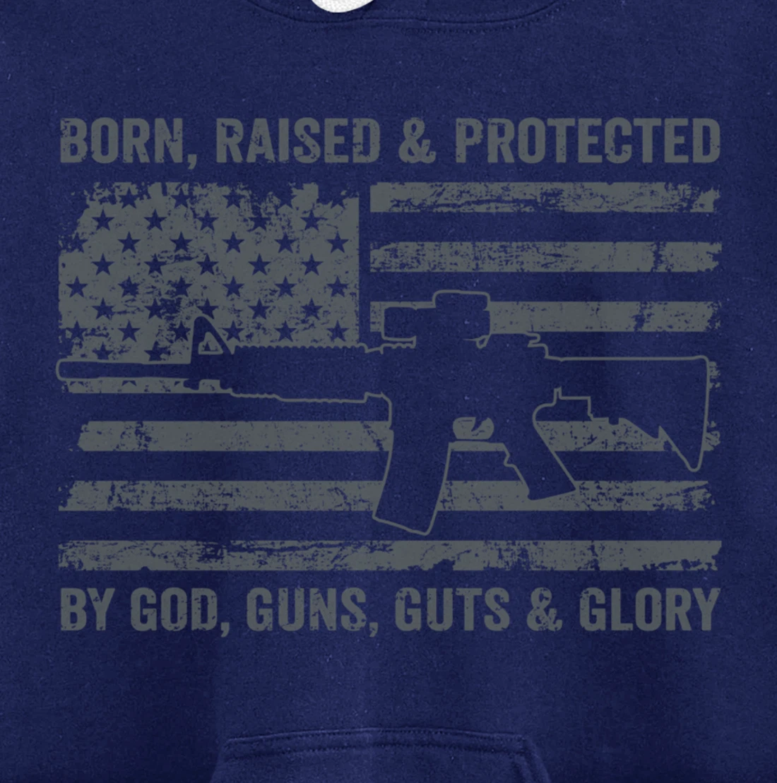 Born Raised Protected By God Guns Guts & Glory (ON BACK) Pullover Hoodie