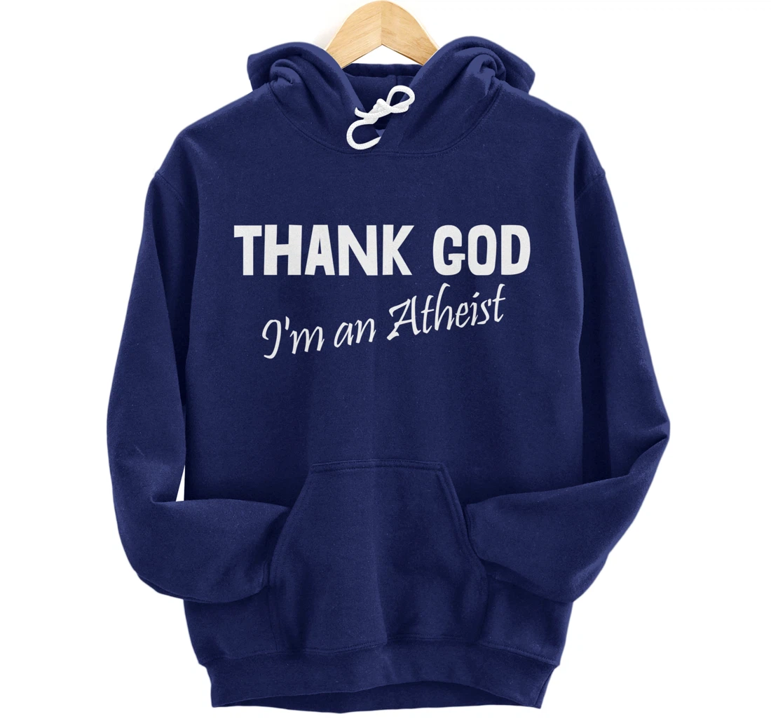 Thank God I'm An Atheist Pullover Hoodie