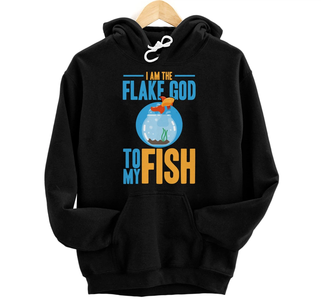 I am the flake god to my fish Pullover Hoodie