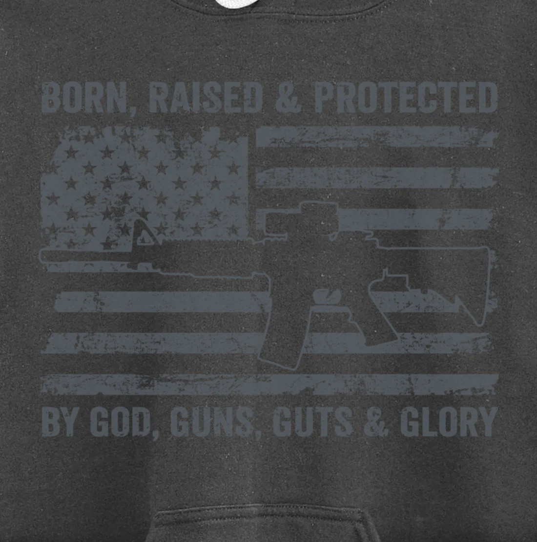 Born Raised Protected By God Guns Guts & Glory (ON BACK) Pullover Hoodie