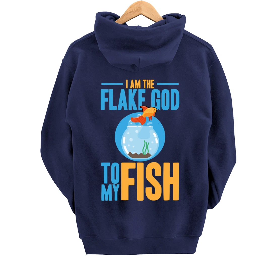 I am the flake god to my fish Pullover Hoodie