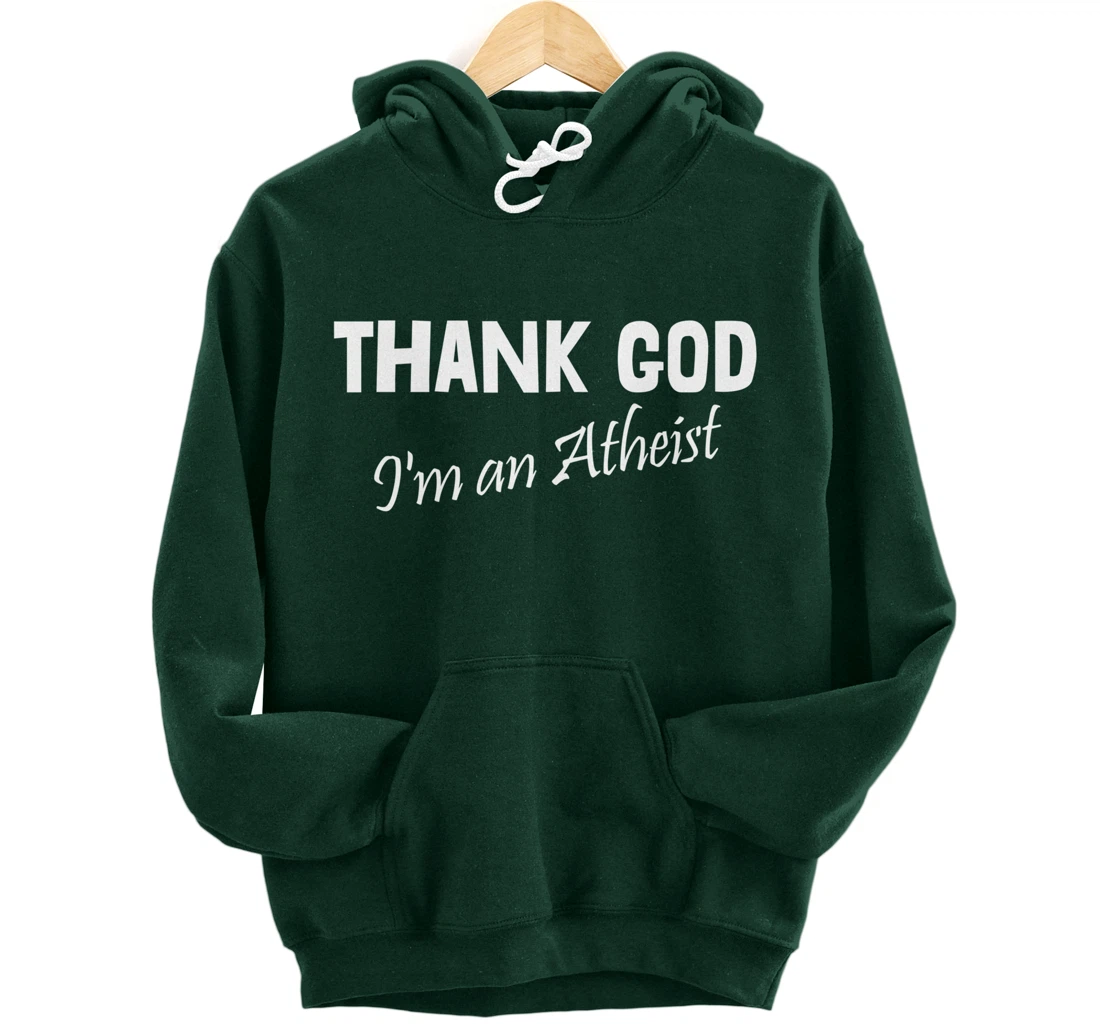Thank God I'm An Atheist Pullover Hoodie