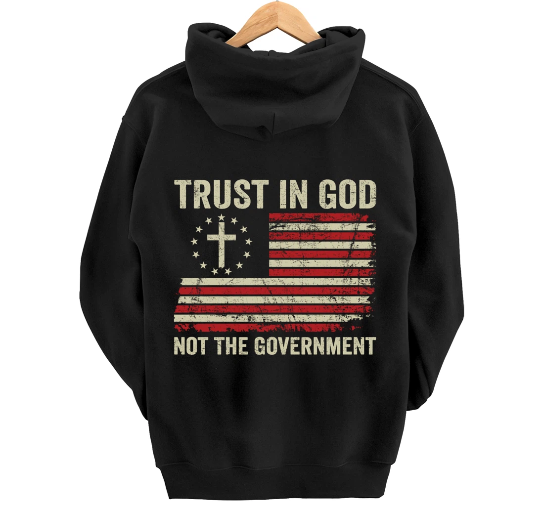 Trust In God Not The Government Patriotic Christian USA Flag Pullover Hoodie
