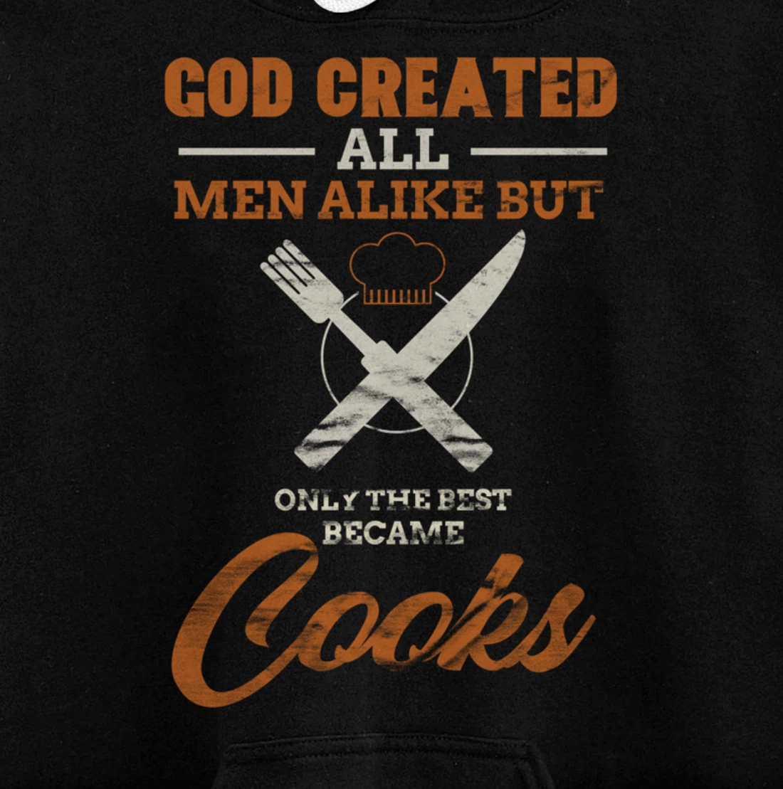 God Created All Men Alike Only The Best Became Cooks Chef Pullover Hoodie