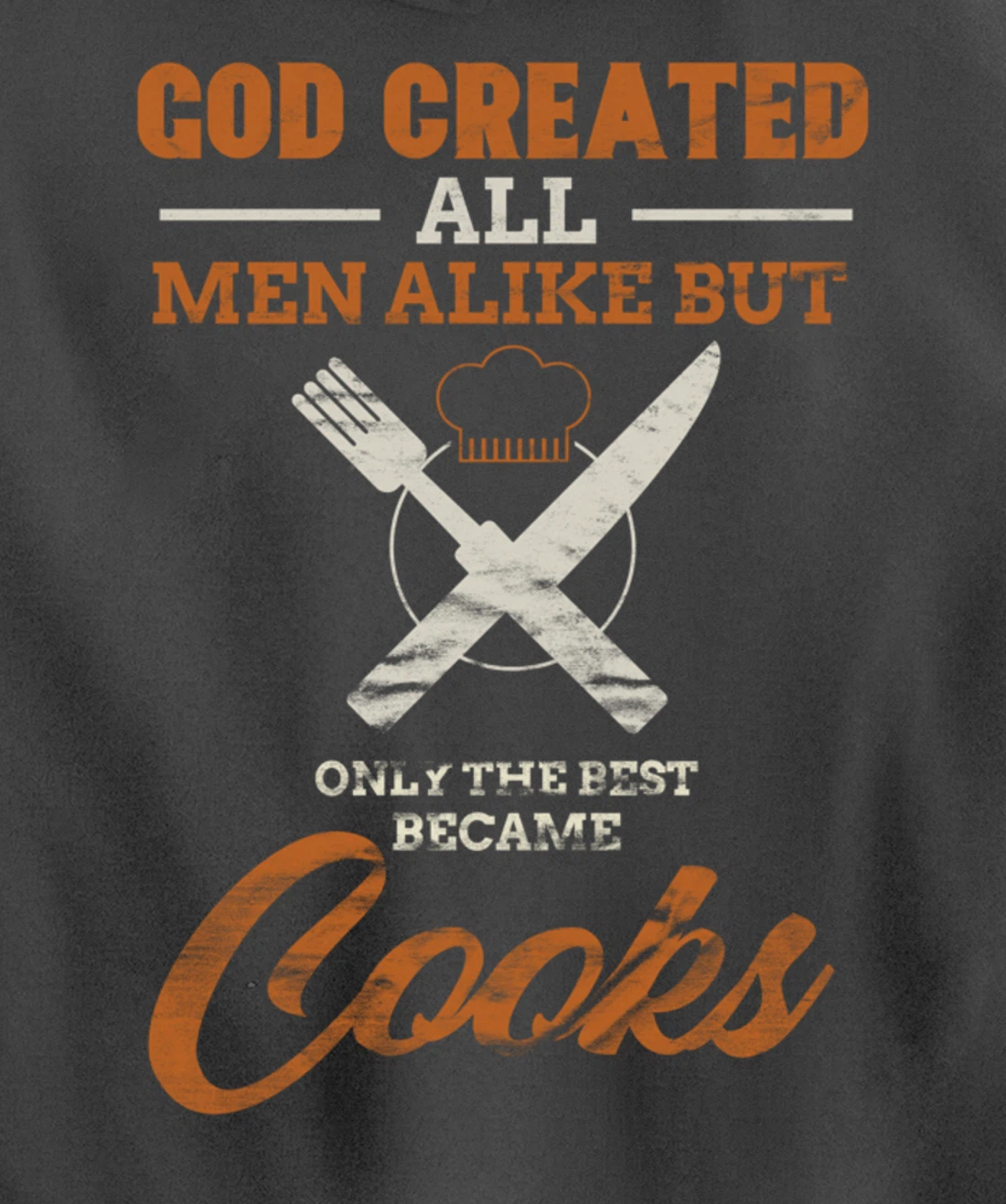 God Created All Men Alike Only The Best Became Cooks Chef Pullover Hoodie