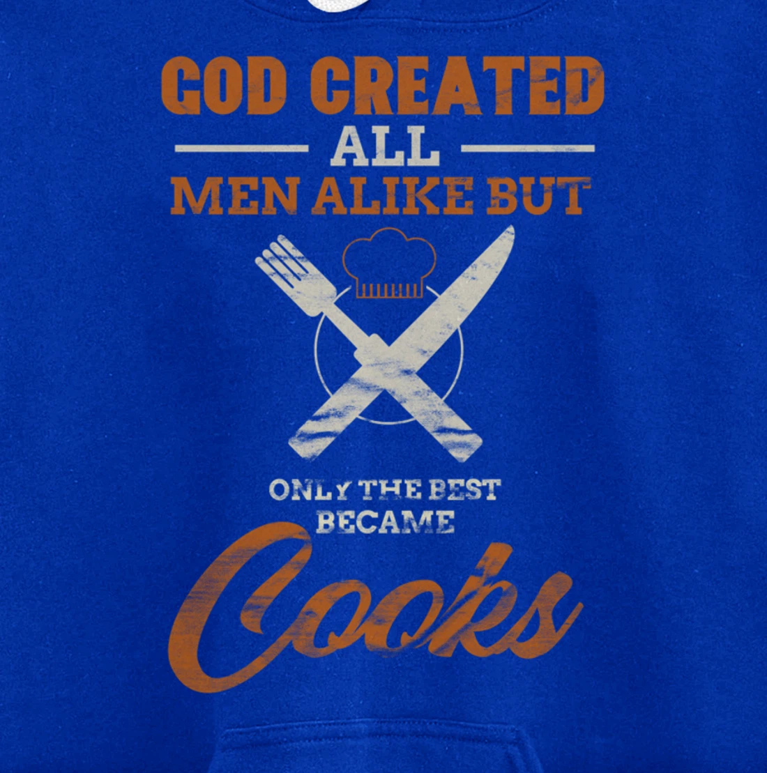 God Created All Men Alike Only The Best Became Cooks Chef Pullover Hoodie