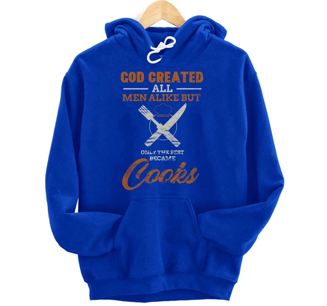 God Created All Men Alike Only The Best Became Cooks Chef Pullover Hoodie