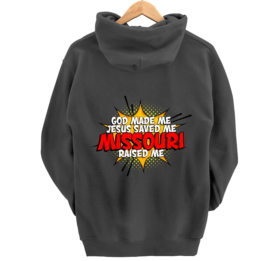 God Made Me Jesus Saved Me Missouri Raised Me Pullover Hoodie
