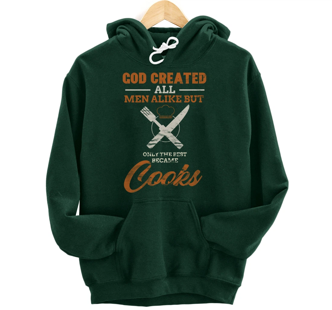 God Created All Men Alike Only The Best Became Cooks Chef Pullover Hoodie