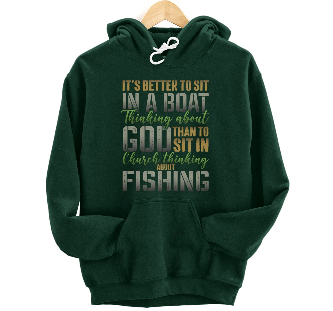 Better to Sit in a Boat Thinking about God Fishing - ON BACK Pullover Hoodie