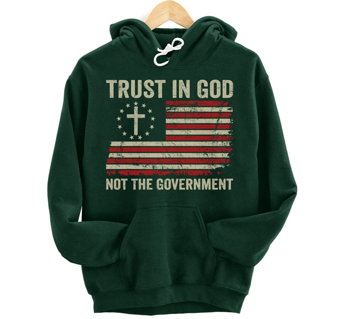 Trust In God Not The Government Patriotic Christian USA Flag Pullover Hoodie