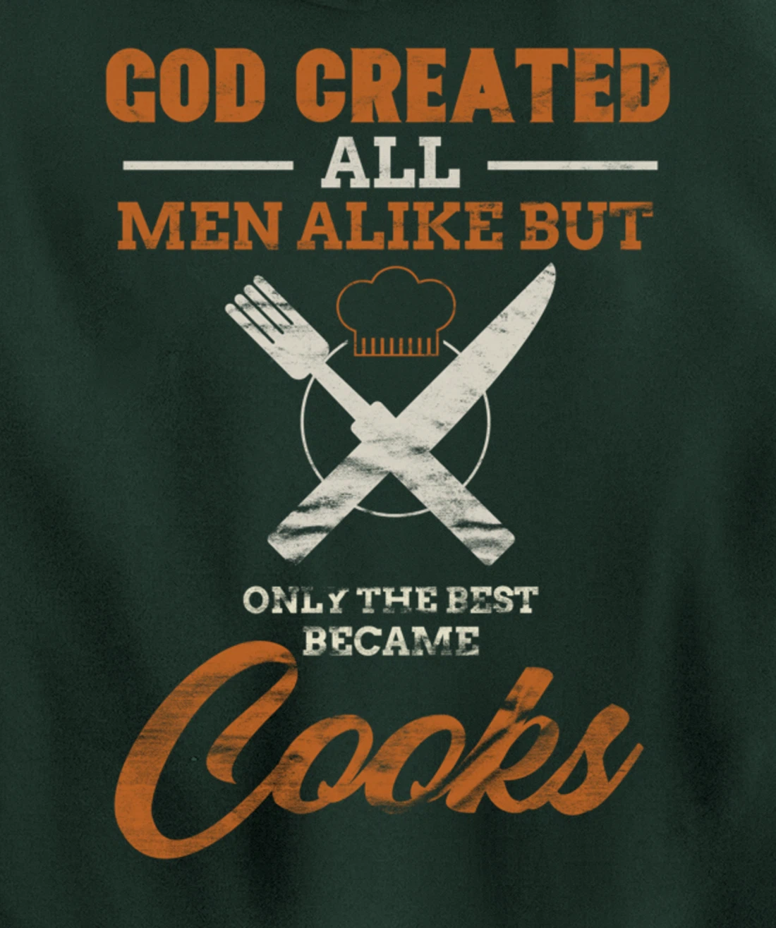 God Created All Men Alike Only The Best Became Cooks Chef Pullover Hoodie