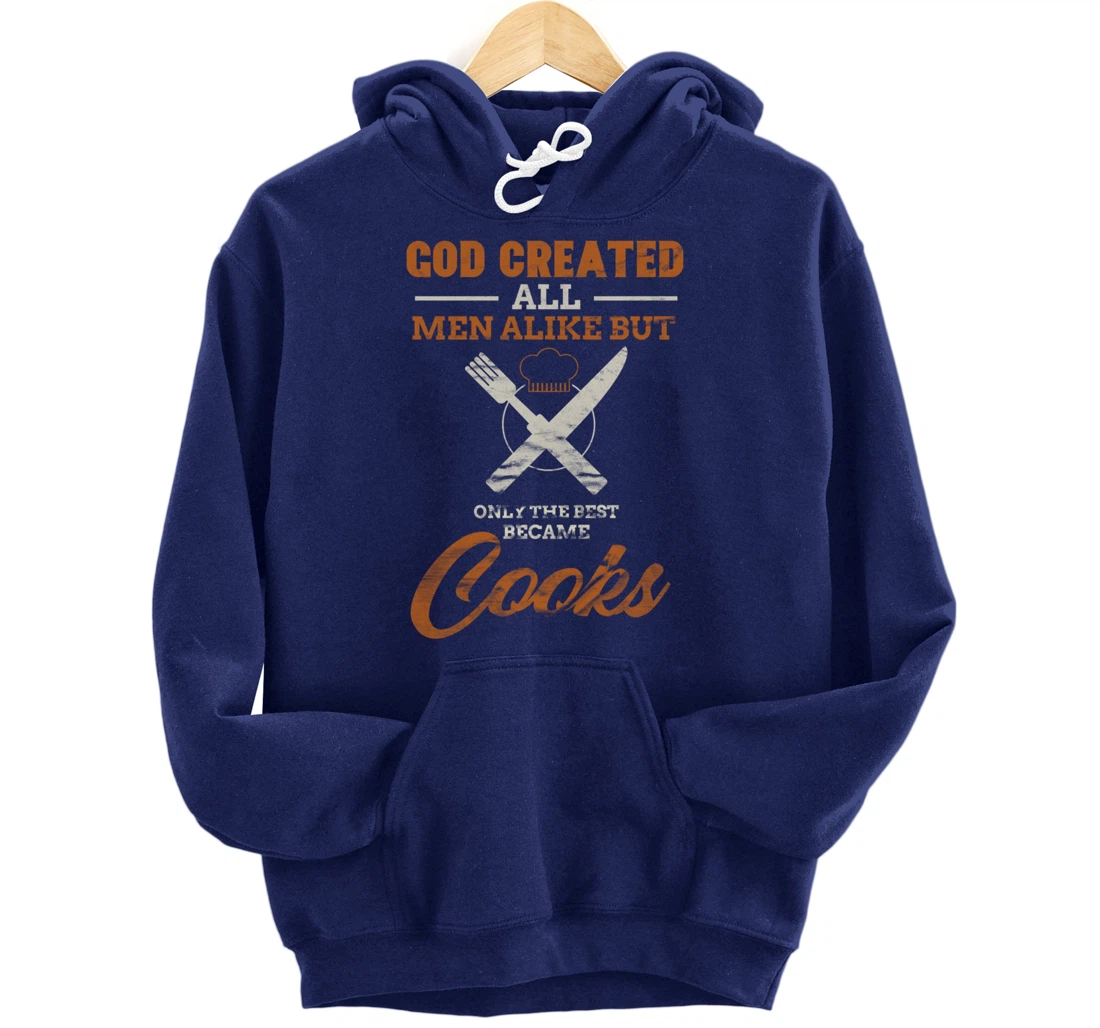 God Created All Men Alike Only The Best Became Cooks Chef Pullover Hoodie