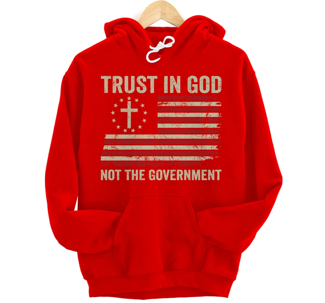 Trust In God Not The Government Patriotic Christian USA Flag Pullover Hoodie